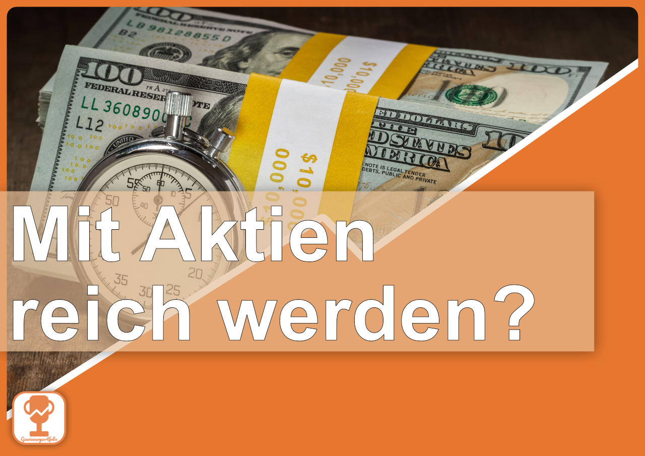Kann Ich Mit Aktien Reich Werden Gewinnerportfolio